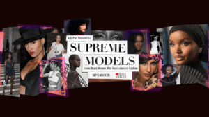 Supreme Models: YouTube, Vogue Launch Docuseries Chronicling History, Impact of Black Supermodels
