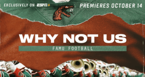 ESPN’s The Undefeated Runs It Back With Why Not Us: FAMU Football