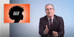John Oliver Tackles the Importance of Black Hair on Last Week Tonight—And He Does a Surprisingly Decent Job